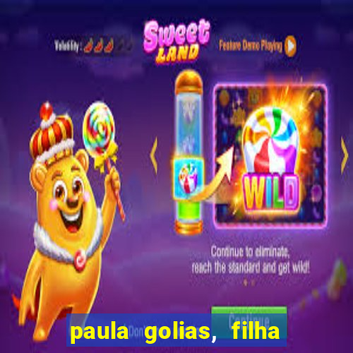 paula golias, filha de ronald golias